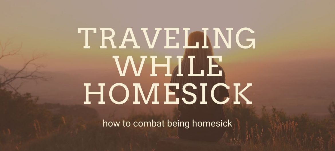 How To Deal With Homesickness While Travelling